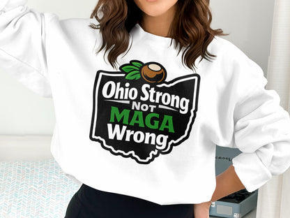 Ohio Strong Not MAGA Wrong Ohio Map Graphic Sweatshirt