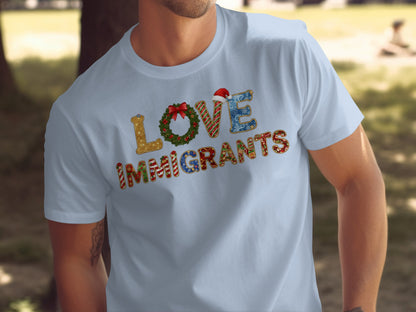 Love Immigrants Christmas T-Shirt for Unique Style