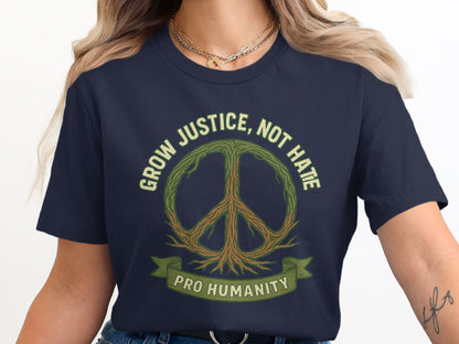 Grow Justice Not Hate Pro Humanity Graphic Shirt
