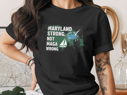 Maryland Strong Not Maga Wrong Graphic Tee Product