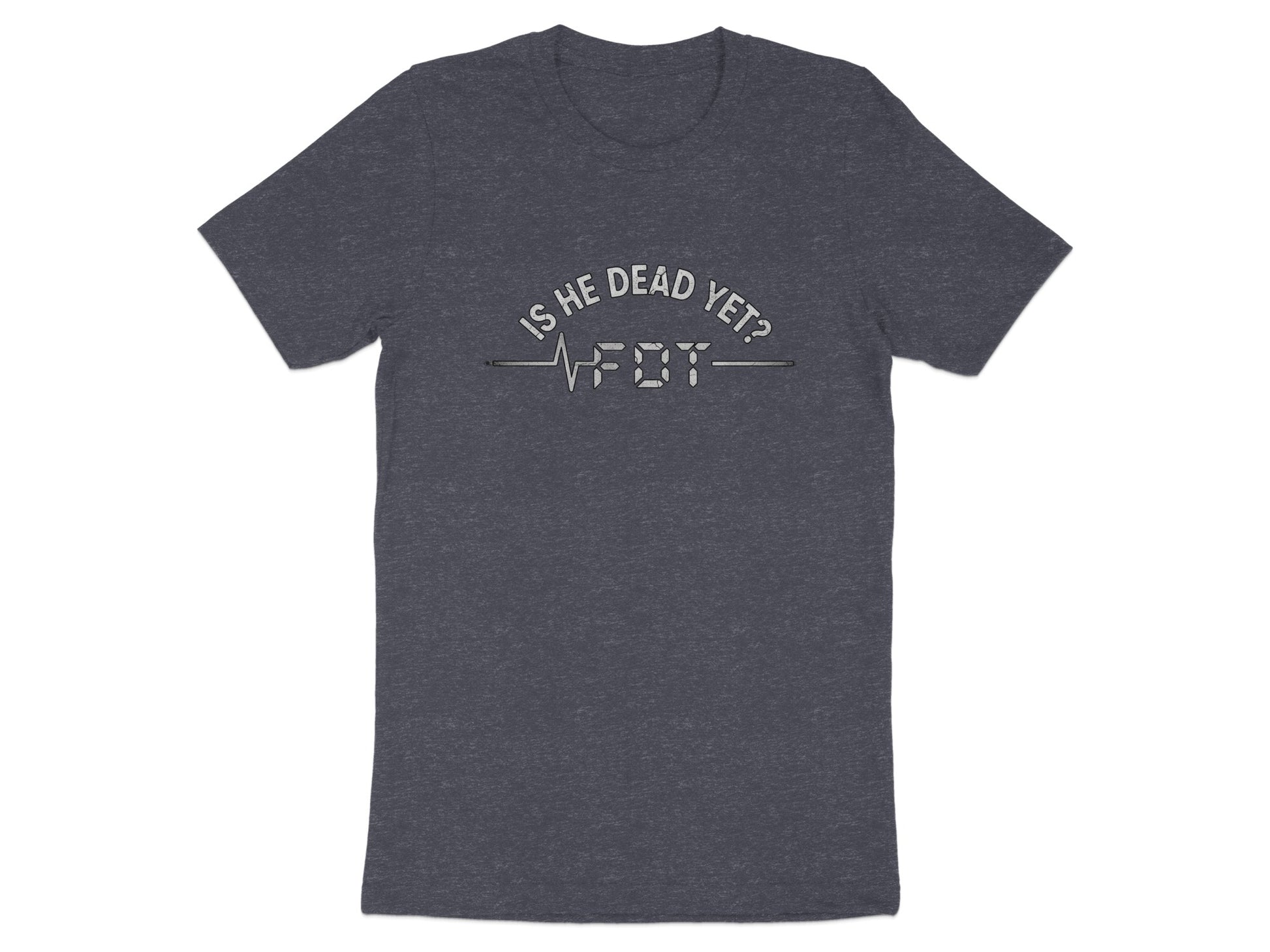 Is He Dead Yet Unique Design Short Sleeve T-Shirt product type