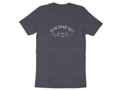 Is He Dead Yet Unique Design Short Sleeve T-Shirt product type