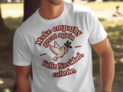 Make empathy great again Feliz Navidad cabrón shirt