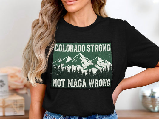 Colorado Strong Not Maga Wrong Graphic Shirt product