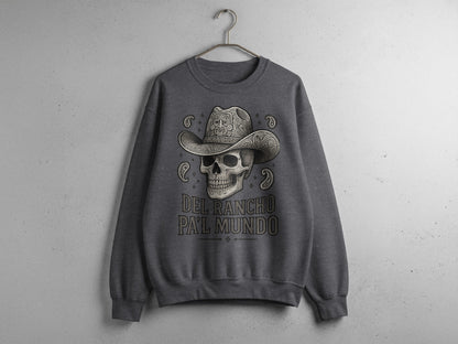 Del Rancho Pa'l Mundo Skull Cowboy Cool Sweatshirt
