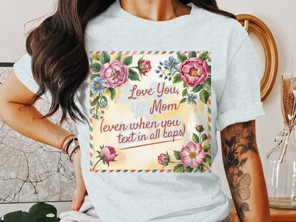 Love You Mom Even When Text In All Caps Shirt product