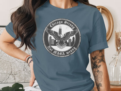 Chicago Strong Not MAGA Wrong T-Shirt for Patriotic Enthusiasts