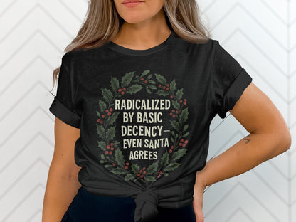 Radicalized by Basic Decency Even Santa Agrees product