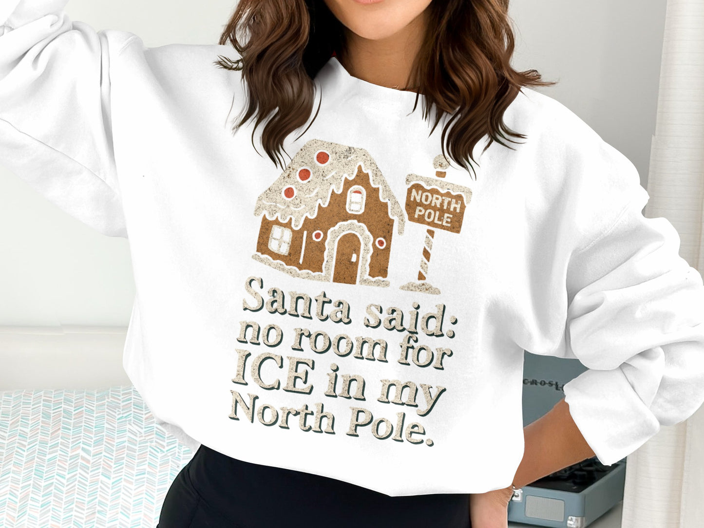 Santa Said No Room For Ice In My North Pole Sweatshirt