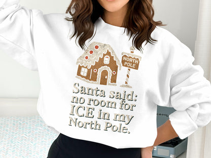 Santa Said No Room For Ice In My North Pole Sweatshirt