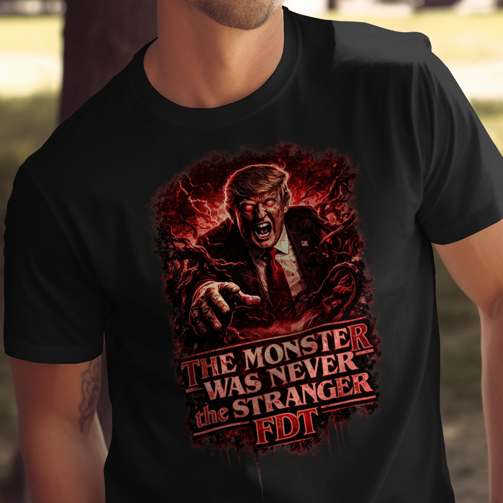 Black t-shirt with a demonic Donald Trump image and "The Monster Was Never Stranger FDT" text.