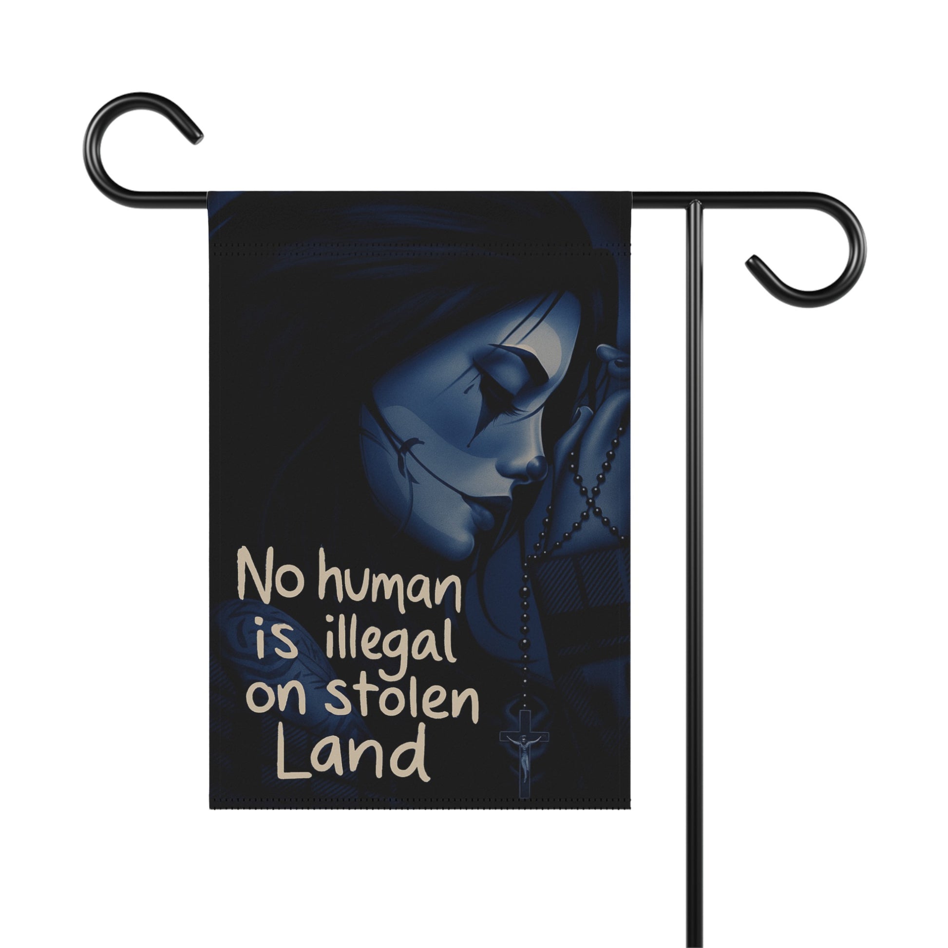 No human is illegal on stolen Land Garden Flag