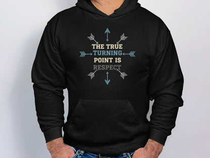 The True Turning Point Is Respect Slogan Hoodie Product