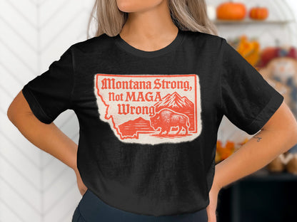 Montana Strong Not MAGA Wrong Graphic T-shirt product