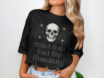 MAGA Tears Fuel My Humanity Graphic Tee Shirt