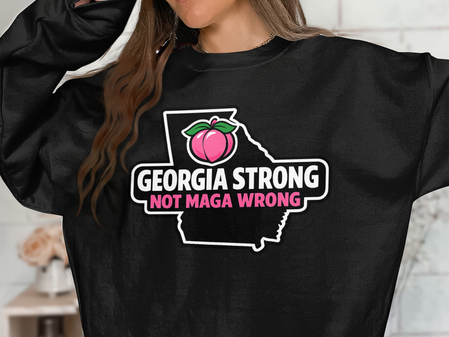 Georgia Strong Not MAGA Wrong Sweatshirt