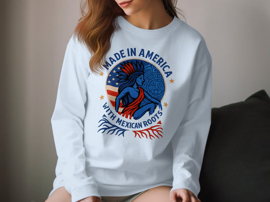 Made in America With Mexican Roots Sweatshirt
