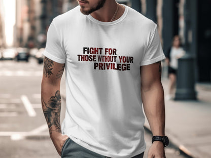 Fight for Those Without Your Privilege Product