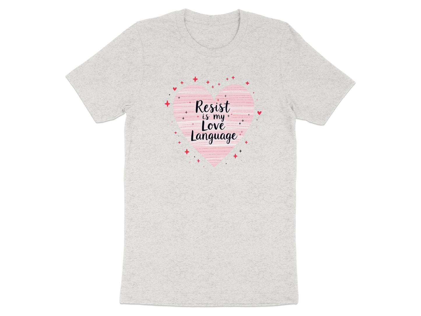 Resist Is My Love Language Heart Design T-shirt