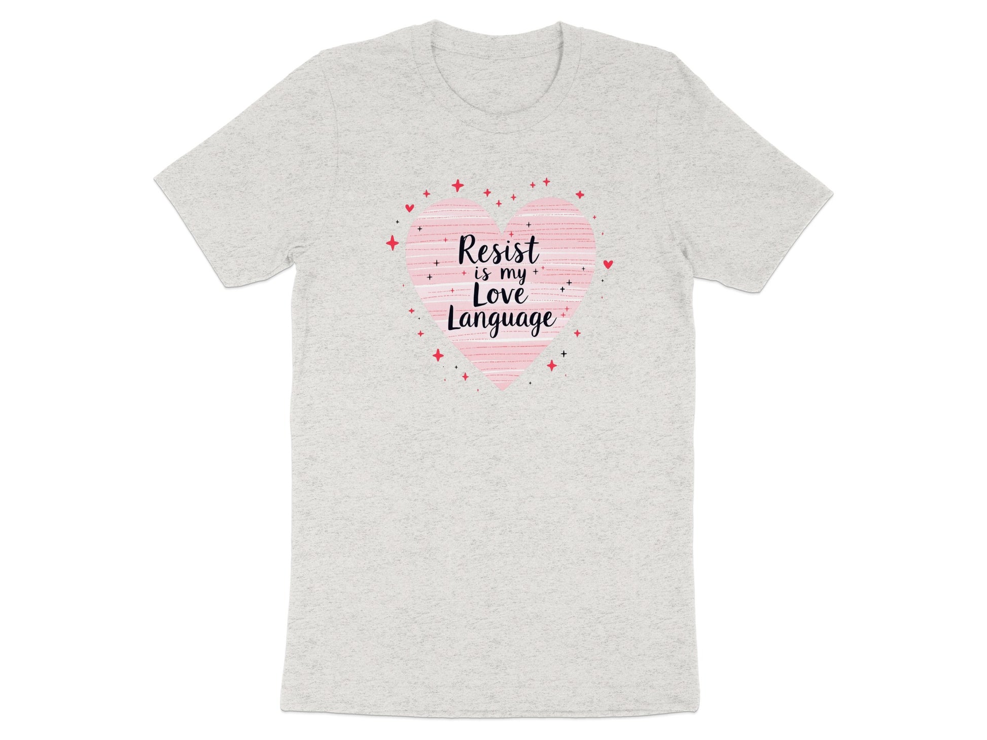 Resist Is My Love Language Heart Design T-shirt