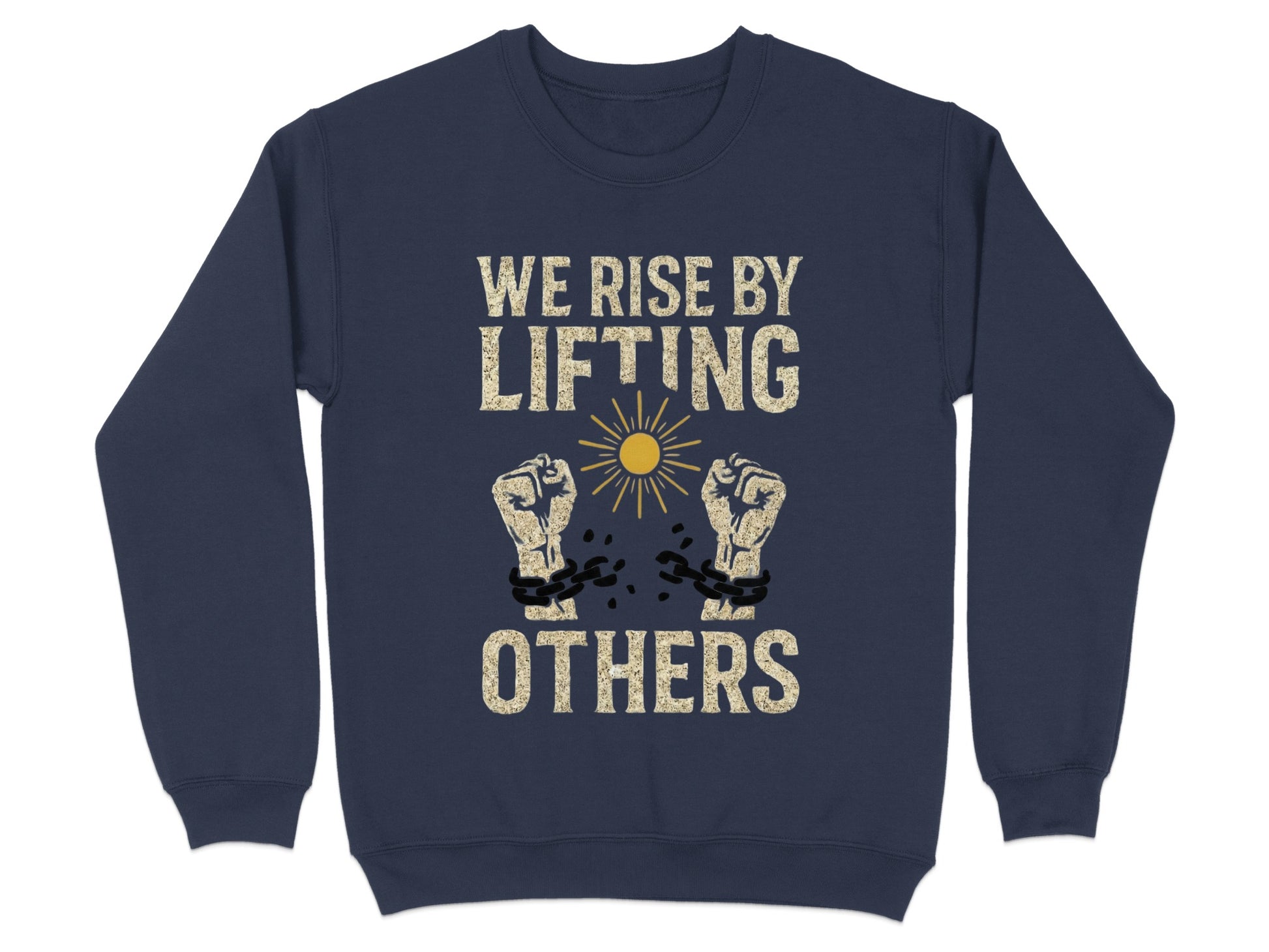 We Rise By Lifting Others Motivational Sweatshirt