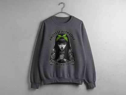 Protest With Love But With Attitude graphic sweatshirt