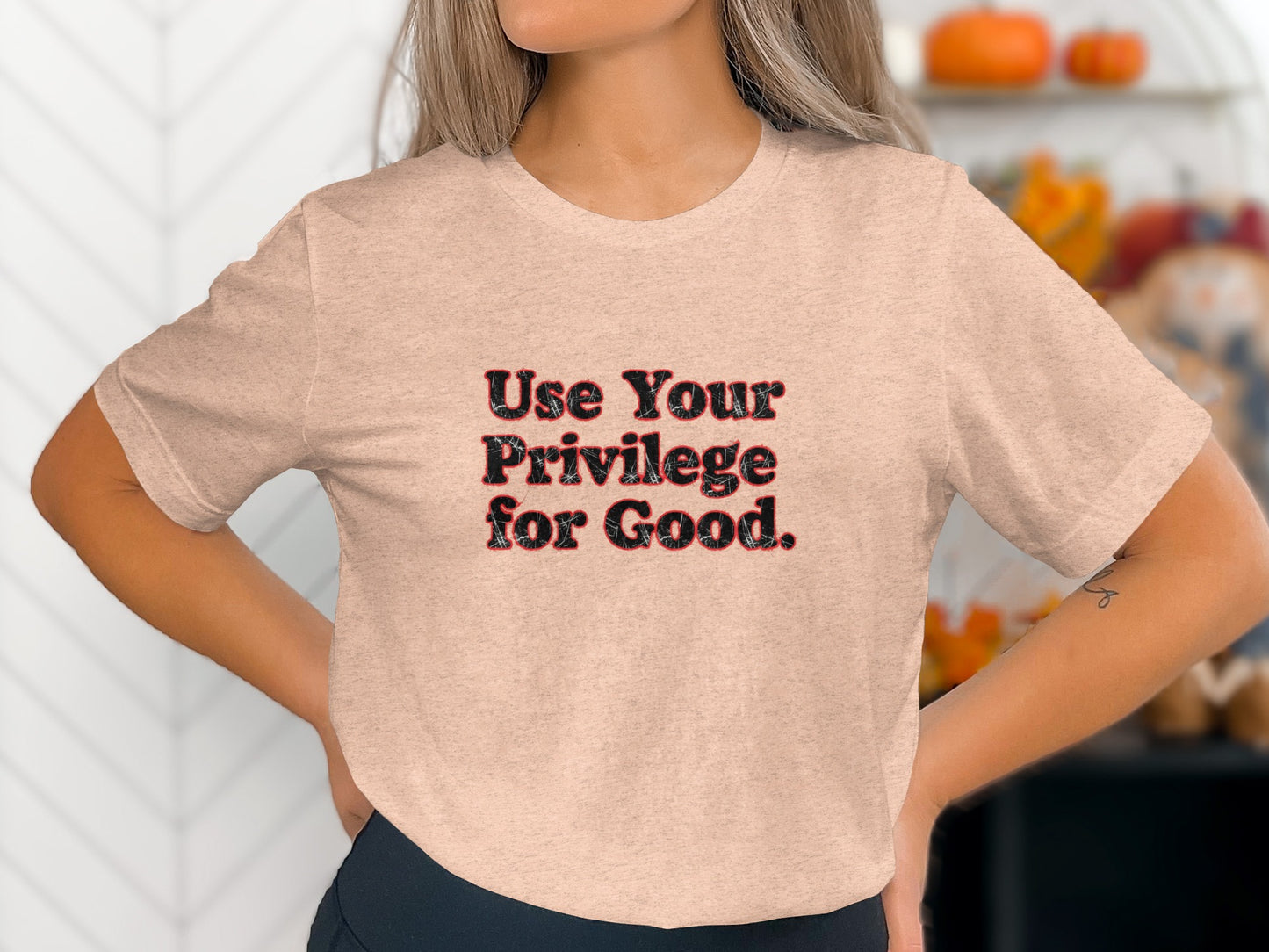 Use Your Privilege for Good Printed T-Shirt