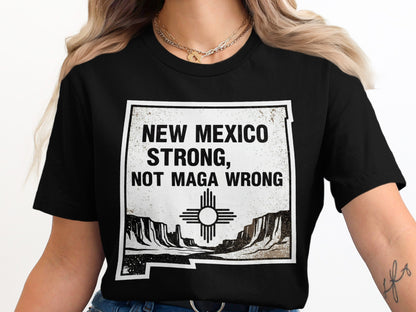 New Mexico Strong Not Maga Wrong Graphic T-Shirt product type