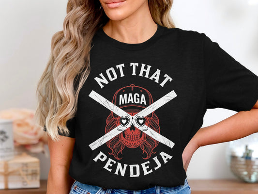 Black t-shirt with red skull and "Not That MAGA Pendeja" text.