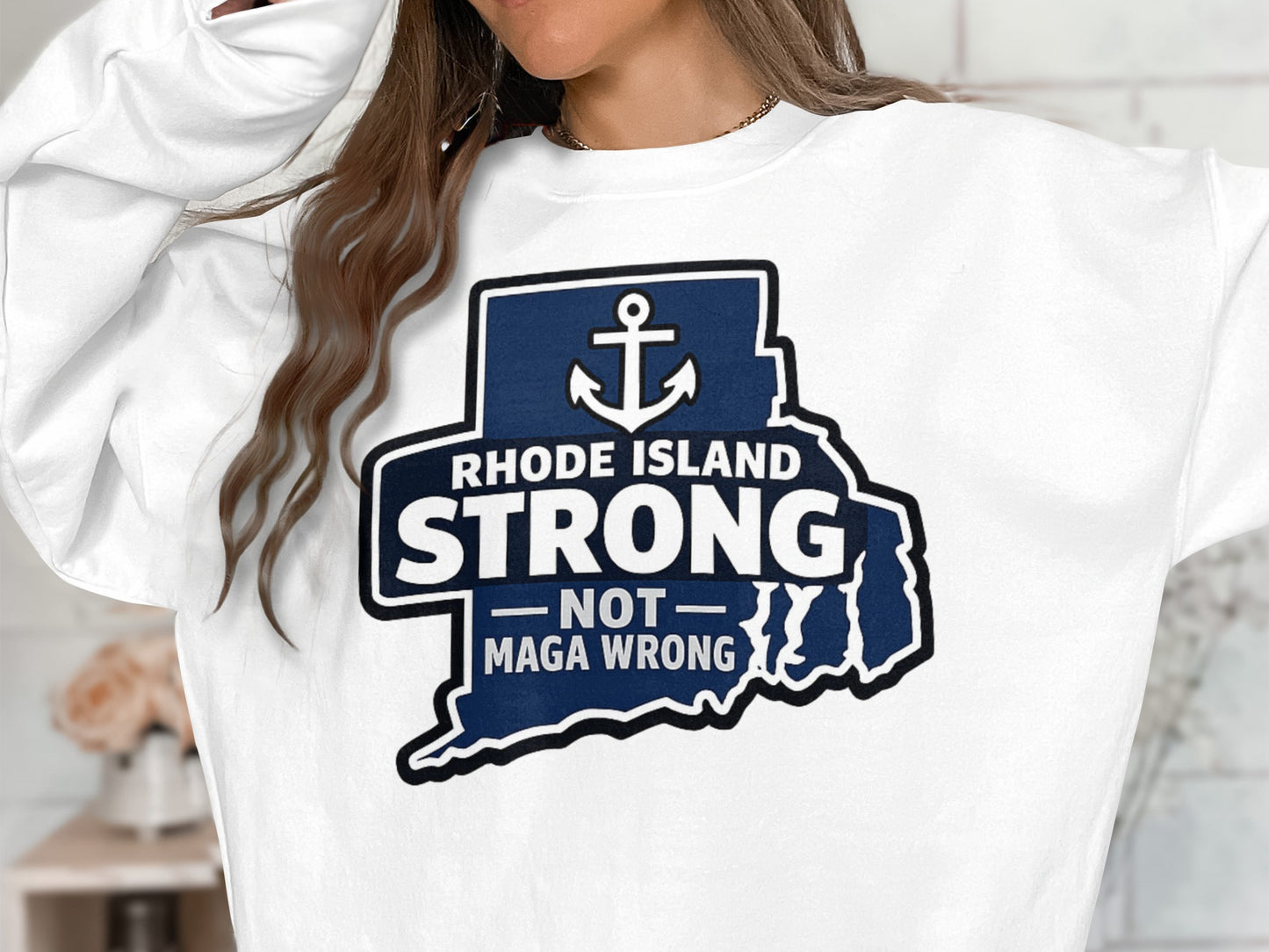 Rhode Island Strong Not Maga Wrong Graphic Sweatshirt