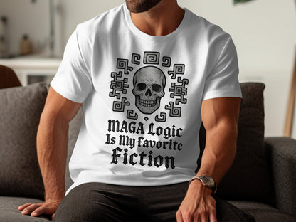 Skull Print MAGA Logic Is My Favorite Fiction Shirt