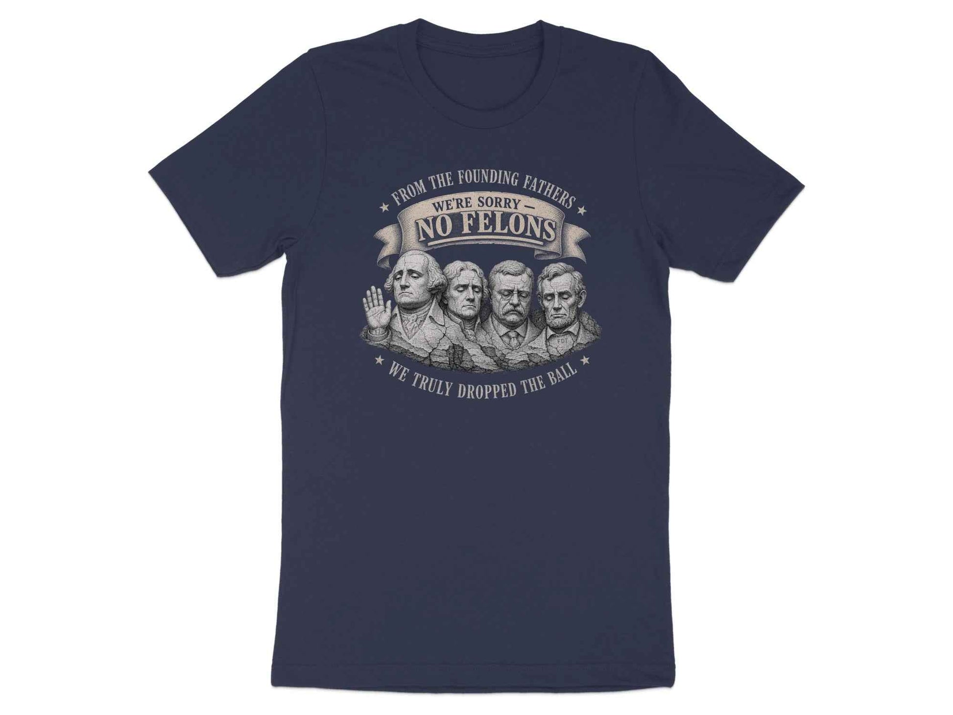 No Felons Founding Fathers Satire T-Shirt