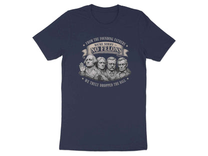 No Felons Founding Fathers Satire T-Shirt