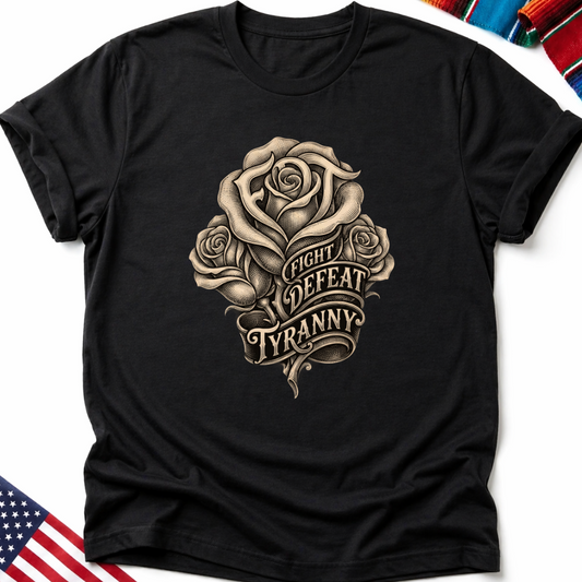 Black t-shirt with a stylized rose graphic and text "FIGHT DEFEAT TYRANNY".