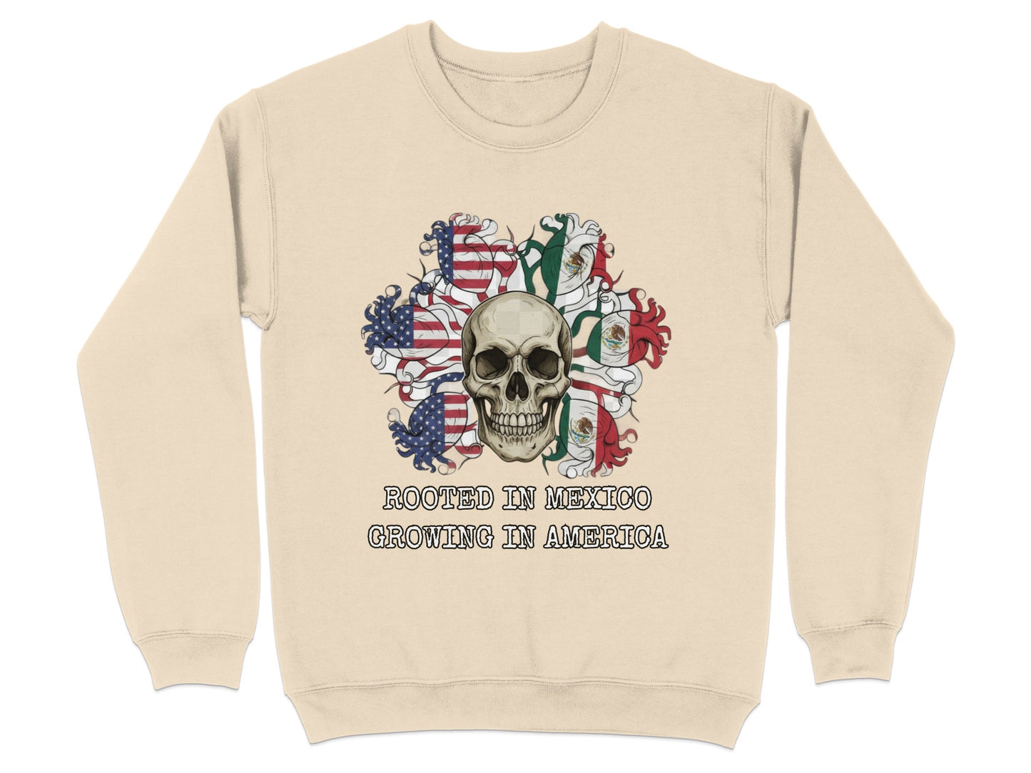 Rooted In Mexico Growing In America Sweatshirt