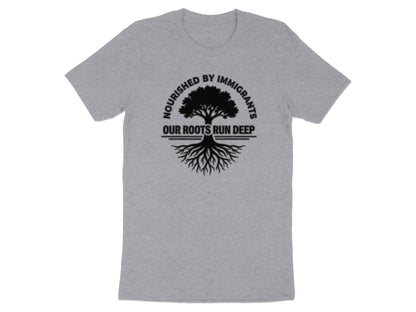 Nourished By Immigrants Our Roots Run Deep T-shirt