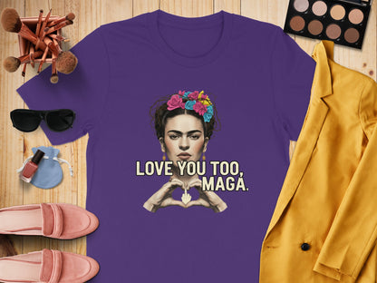 Love You Too MAGA Graphic T-shirt Fashion Product
