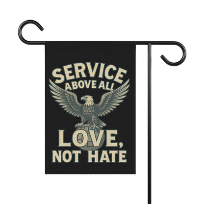 Service Above All Love Not Hate Garden Flag