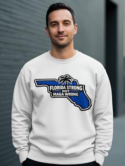 Florida Strong Not MAGA Wrong Sweatshirt