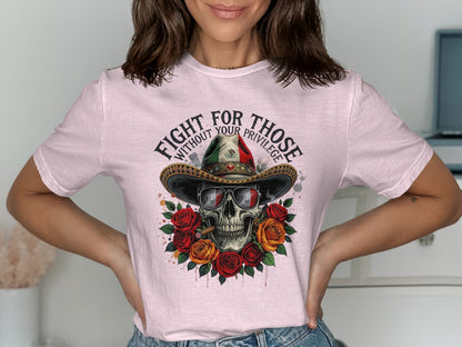Fight For Those Without Your Privilege T-shirt