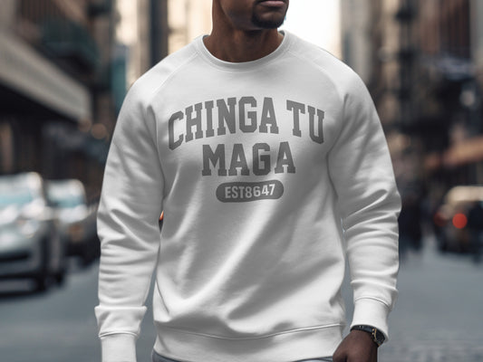 CHINGA TU MAGA EST 8647 bold statement sweatshirt
