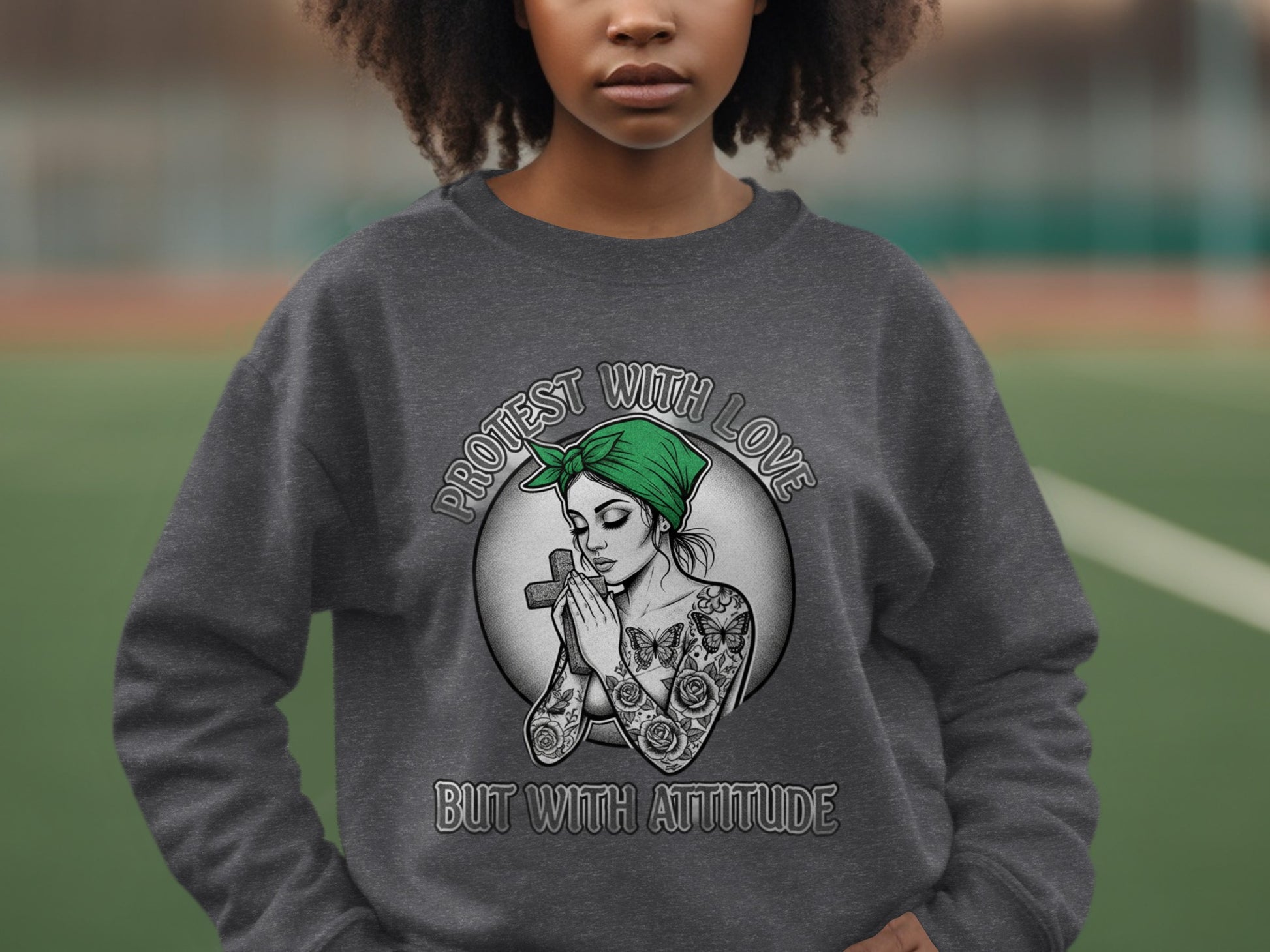 Protest With Love But With Attitude Sweatshirt