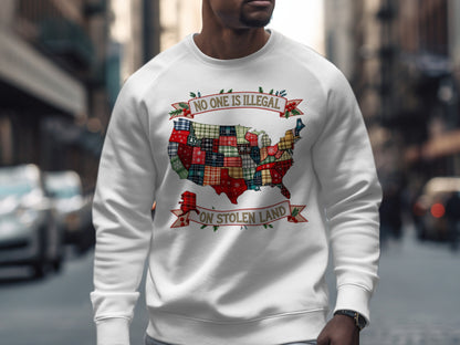 No One Is Illegal On Stolen Land Sweatshirt