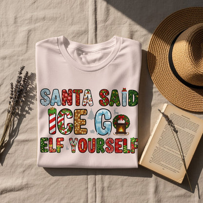 Santa Said Ice Go Elf Yourself T-shirt