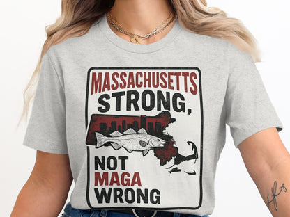 Massachusetts Strong Not MAGA Wrong T-Shirt product