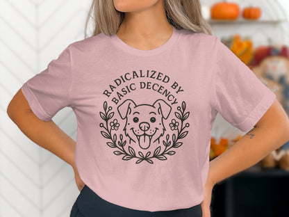 Radicalized By Basic Decency Dog Lover Apparel
