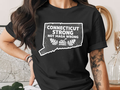 CONNECTICUT STRONG NOT MAGA WRONG Shirt product type