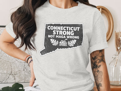 Connecticut Strong Not Maga Wrong T-shirt product