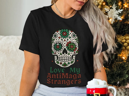 Love My AntiMaga Strangers Skull T-shirt