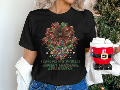 Love To The World Except Migrants Apparently Shirt